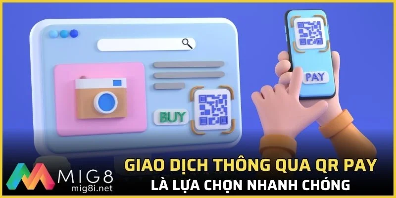 Giao dịch thông qua QR Pay là lựa chọn nhanh chóng