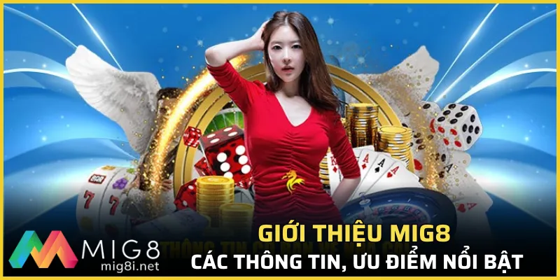 Giới thiệu Mig8 với các thông tin, ưu điểm nổi bật