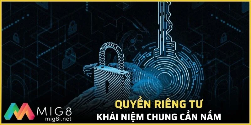 Quyền Riêng Tư Mig8: Bảo Vệ Thông Tin Người Dùng An Toàn 1 Hiểu về khái niệm quyền riêng tư