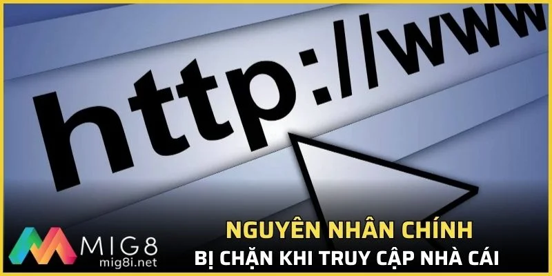 Hướng Dẫn Đăng Nhập Mig8 Không Bị Chặn Mới Nhất 2026 1 Nguyên nhân chính bị chặn khi truy cập