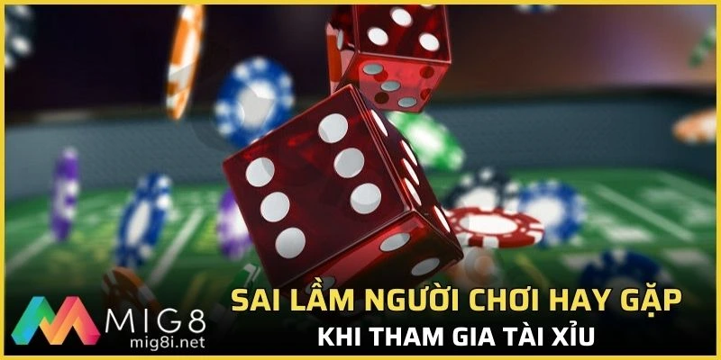 Bật Mí Kinh Nghiệm Chơi Tài Xỉu Dễ Dàng Thắng Lớn 1 Những sai lầm phổ biến người chơi hay gặp khi tham gia tài xỉu