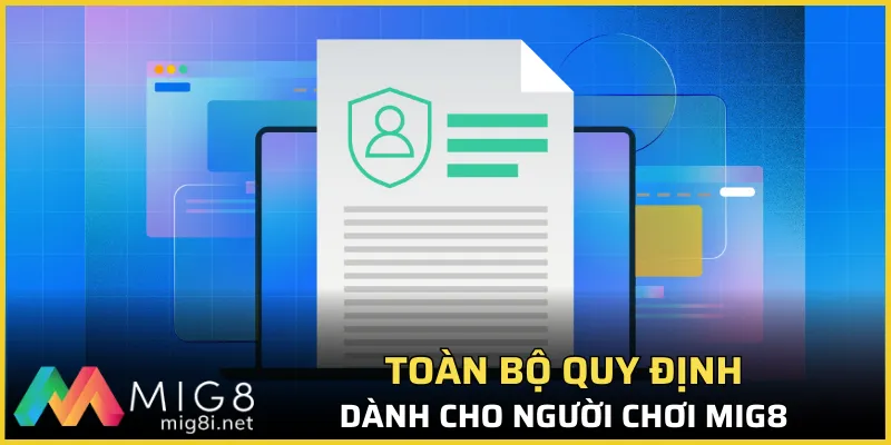Điều Khoản Điều Kiện Mig8 - Top 04 Điều Hội Viên Cần Biết 1 Toàn bộ quy định dành cho người chơi Mig8