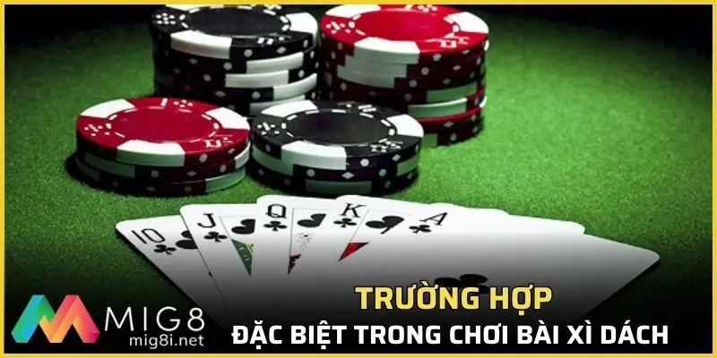 Xi Dách Là Gì - Bí Quyết Và Chiến Thuật Dành Điểm Dễ Dàng 3 Những trường hợp đặc biệt trong xi dách là gì